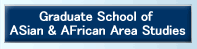 Graduate School of ASian and AFrican Area Studies(ASAFAS), Kyoto University.
